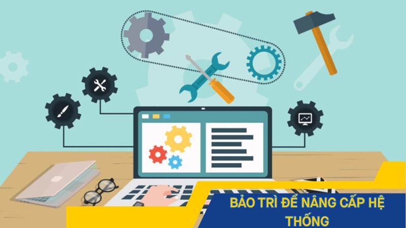 Bảo trì để nâng cấp hệ thống