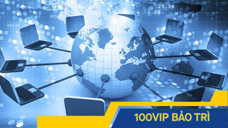 100vip bảo trì – Cập nhật lịch nâng cấp bảo trì sớm nhất