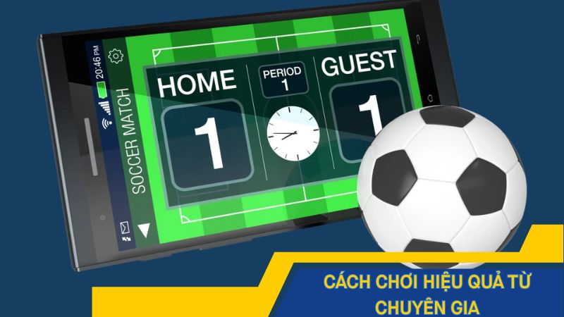 Cách chơi hiệu quả từ chuyên gia