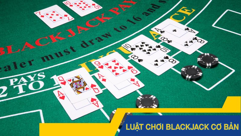 Luật chơi Blackjack cơ bản
